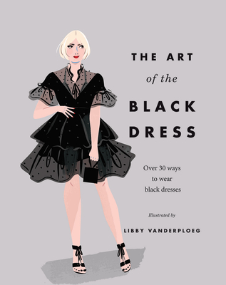 The Art of the Black Dress: Over 30 Ways to Wear Black Dresses - Hardie Grant