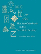The Art of the Book in the Twentieth Century: A Study of Eleven Influential Book Designers from 1900 to 2000
