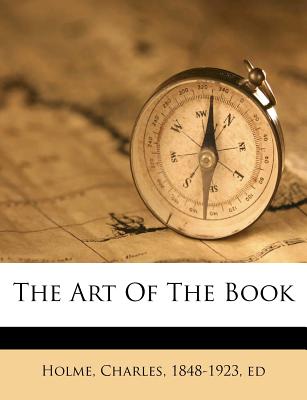 The Art of the Book - Holme, Charles (Creator)