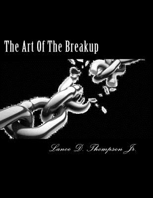 The Art Of The Breakup - Thompson Jr, Lance Derek