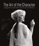 The Art of the Character: Highlights from the Glenn Close Costume Collection