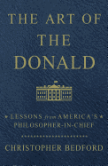 The Art of the Donald: Lessons from America's Philosopher-In-Chief
