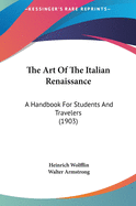 The Art Of The Italian Renaissance: A Handbook For Students And Travelers (1903)