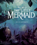 The Art of the Little Mermaid - Walt Disney Productions, and Disney Studios, and Kurtti, Jeff