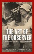 The Art of the Observer: A Personal View of Documentary