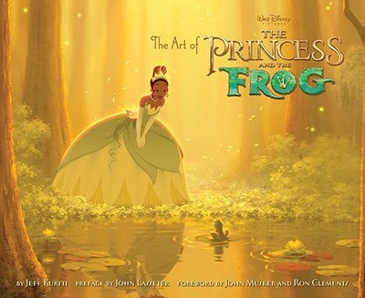 The Art of the Princess and the Frog - Kurtti, Jeff