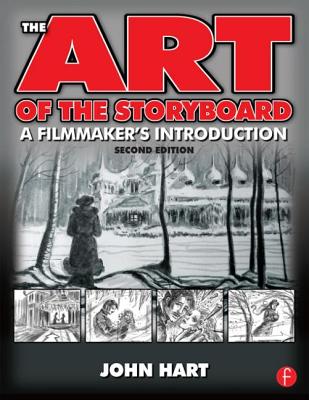 The Art of the Storyboard, 2nd Edition: A Filmmaker's Introduction - Hart, John