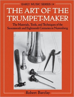 The Art of the Trumpet-Maker - Barclay, Robert