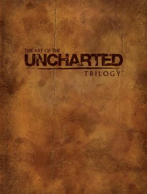 The Art of the Uncharted Trilogy - Naughty Dog