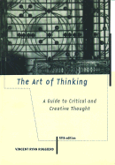 The Art of Thinking: A Guide to Critical and Creative Thinking