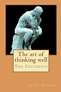 The Art of Thinking Well: Thinking Well Is a Means of Knowing the Truth