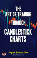The Art of Trading Through Candlestick Charts Technical Analysis Simplified Breakout Patterns with Explanation