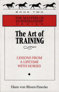 The Art of Training: Lessons from a Lifetime with Horses