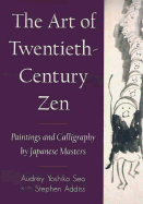 The Art of Twentieth-Century Zen: Paintings and Calligraphy by Japanese