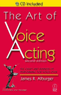 The Art of Voice Acting: The Craft and Business of Performing for Voice-Over