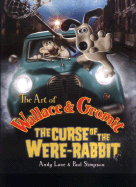 The Art of Wallace & Gromit: The Curse of the Were-Rabbit