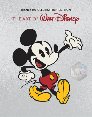 The Art of Walt Disney: From Mickey Mouse to the Magic Kingdoms and Beyond (Disney 100 Celebration Edition): From Mickey Mouse to the Magic Kingdoms and Beyond (Disney100 Celebration Edition) - Finch, Christopher, and Norman, Floyd (Foreword by)