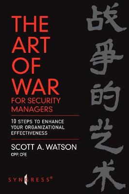 The Art of War for Security Managers: 10 Steps to Enhancing Organizational Effectiveness - Watson, Scott