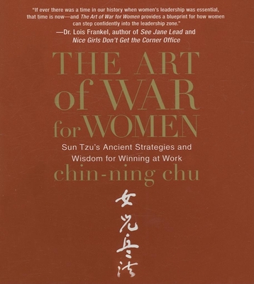 The Art of War for Women: Sun Tzu's Ancient Strategies and Wisdom for Winning at Work - Chu, Chin-Ning, and Gavin (Narrator)