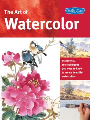 The Art of Watercolor: Learn watercolor painting tips and techniques that will help you learn how to paint beautiful watercolors - Powell, William F.