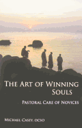 The Art of Winning Souls: Pastoral Care of Novices Volume 35