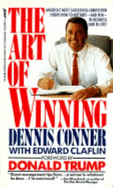 The Art of Winning: The World's Leading Sailor Reveals Techniques for Motivation, Teamwork, and Success in Life - Conner, Dennis, and Yeager, Selene, and Claflin, Edward (Designer)