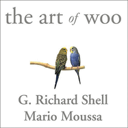 The Art of Woo: Using Strategic Persuasion to Sell Your Ideas