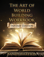The Art of World Building Workbook: Fantasy Edition