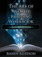 The Art of World Building Workbook: Sci-Fi Edition
