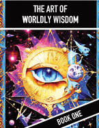 The Art of Worldly Wisdom, Book One: A Machiavellian Interpretation of Strategies for Success [Mystic Eye, Economy Ed.]