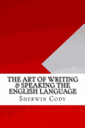 The Art of Writing & Speaking the English Language