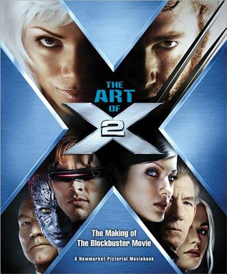 The Art of X2: The Making of the Blockbuster Movie - Shaner, Timothy, and Singer, Bryan