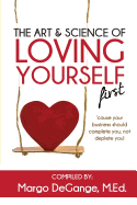 The Art & Science of Loving Yourself First: 'Cause Your Business Should Complete You, Not Deplete You!