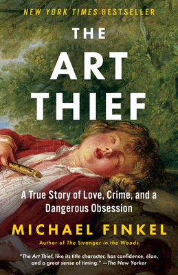 The Art Thief: A True Story of Love, Crime, and a Dangerous Obsession - Finkel, Michael