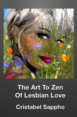 The Art To Zen Of Lesbian Love - Sappho, Cristabel