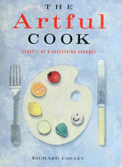 The artful cook : secrets of a shoestring gourmet - Cawley, Richard