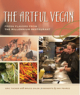 The Artful Vegan: Fresh Flavors from the Millennium Restaurant
