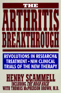 The Arthritis Breakthrough: Nih Clinical Trials of the New Mira Therapy: How They Happened; What They Mean to You!