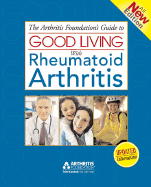 The Arthritis Foundation's Guide to Good Living with Rheumatoid Arthritis, 2nd Edition