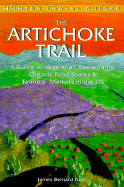 The Artichoke Trail: A Guide to Vegetarian Restaurants, Organic Food Stores & Farmer's Markets in the US