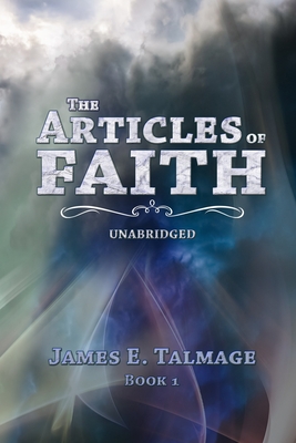 The Articles of Faith - Hunt, Bryan A (Editor), and Alexander, A J (Contributions by), and Talmage, James E