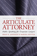The Articulate Attorney: Public Speaking for Corporate Lawyers