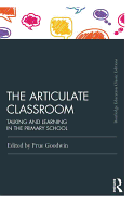 The Articulate Classroom: Talking and Learning in the Primary School