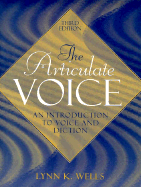 The Articulate Voice: An Introduction to Voice and Diction