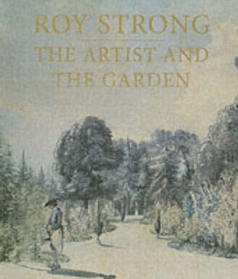 The Artist and the Garden - Strong, Roy, Sir