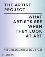 The Artist Project: What Artists See When They Look at Art
