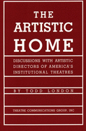 The Artistic Home: Discussions with Artistic Directors of America's Institutional Theatres