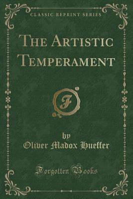 The Artistic Temperament (Classic Reprint) - Hueffer, Oliver Madox