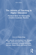 The Artistry of Teaching in Higher Education: Practical Ideas for Developing Creative Academic Practice