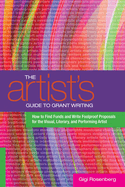 The Artist's Guide to Grant Writing: How to Find Funds and Write Foolproof Proposals for the Visual, Literary, and Performing Artist